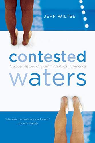 Contested Waters: A Social History of Swimming Pools in America Cover