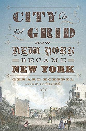 City on a Grid: How New York Became New York Cover