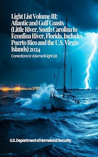Light List Volume III: Atlantic and Gulf Coasts (Little River, South Carolina to Econfina River, Florida. Includes Puerto Rico and the U.S. Virgin Islands) 2024: Corrections to Volume III Light List Cover