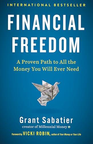 Financial Freedom: A Proven Path to All the Money You Will Ever Need Cover