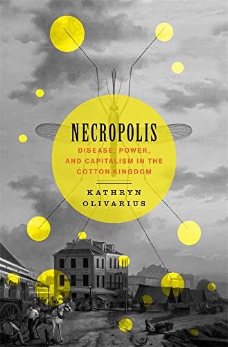 Necropolis: Disease, Power, and Capitalism in the Cotton Kingdom Cover