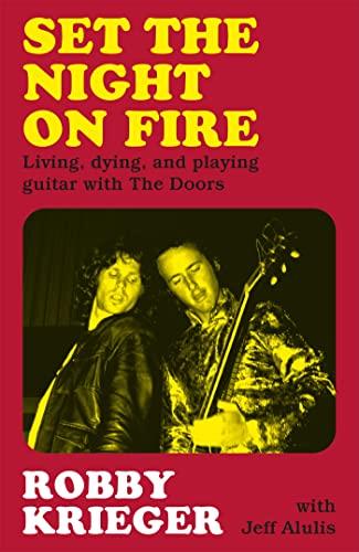 Set the Night on Fire: Living, Dying and Playing Guitar with the Doors Cover