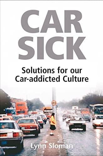 Car Sick: Solutions for Our Car-addicted Culture Cover