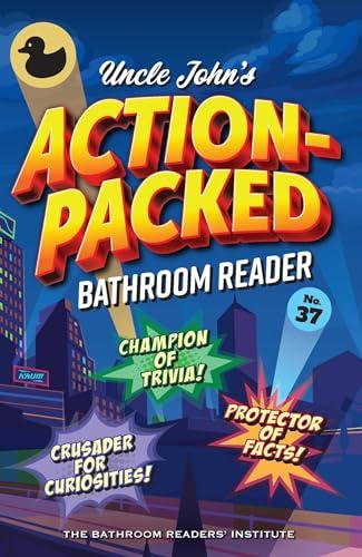 Uncle John's Action-Packed Bathroom Reader (Uncle John's Bathroom Reader Annual Book 37) Cover