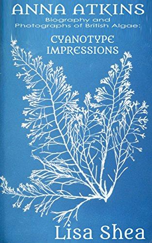 Anna Atkins Biography and Photographs of British Algae: Cyanotype Impressions Cover