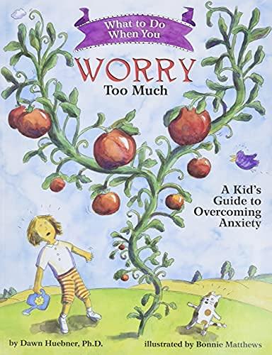 What to Do When You Worry Too Much: A Kid's Guide to Overcoming Anxiety (What-to-Do Guides for Kids Series) Cover
