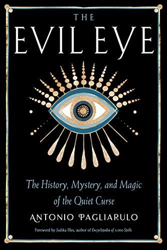The Evil Eye: The History, Mystery, and Magic of the Quiet Curse Cover
