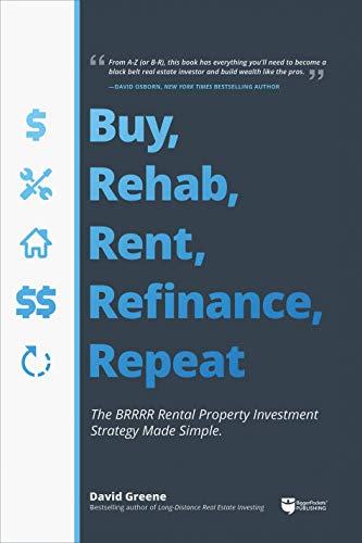 Buy, Rehab, Rent, Refinance, Repeat: The BRRRR Rental Property Investment Strategy Made Simple Cover