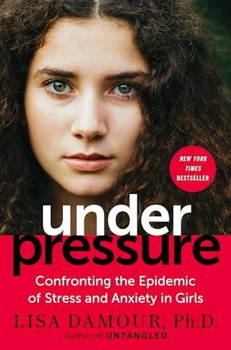 Under Pressure: Confronting the Epidemic of Stress and Anxiety in Girls Cover