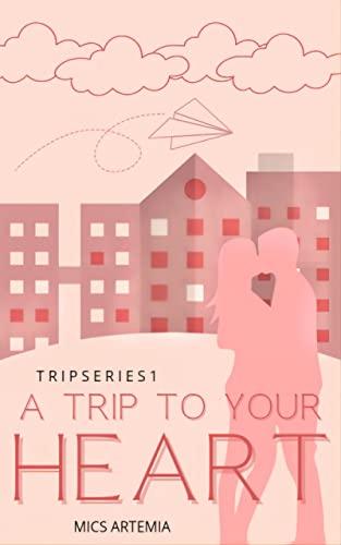 A Trip To Your Heart (Trip & Love series Book 1) Cover