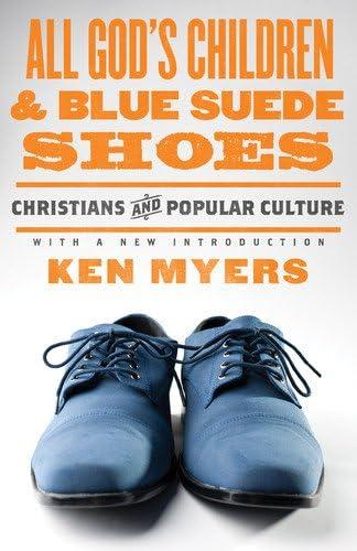 All God's Children and Blue Suede Shoes: Christians and Popular Culture Cover
