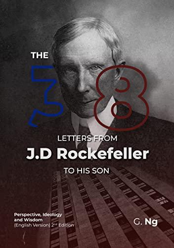 The 38 Letters from J.D. Rockefeller to his son: Perspectives, Ideology, and Wisdom (English Version) 2nd Edition Cover