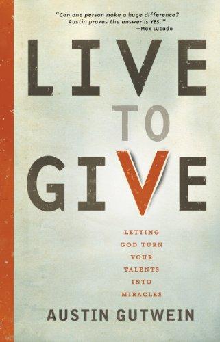 Live to Give: Let God Turn Your Talents into Miracles Cover