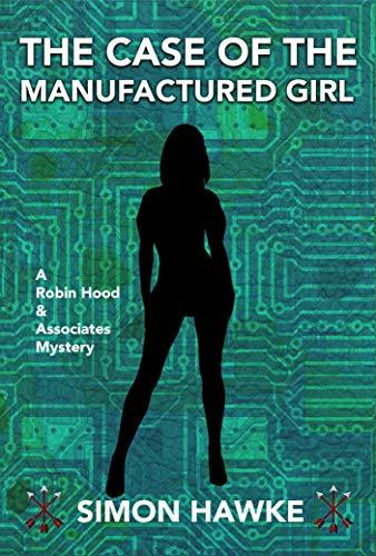 The Case of the Manufactured Girl: A Robin Hood & Associates Mystery Cover
