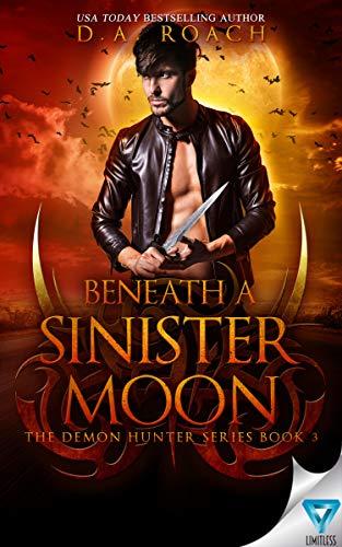 Beneath A Sinister Moon (The Demon Hunters Series Book 3) Cover
