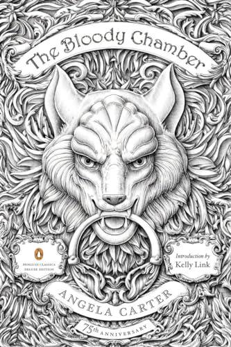 The Bloody Chamber: And Other Stories: 75th-Anniversary Edition (Penguin Classics Deluxe Edition) Cover