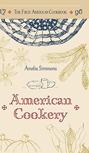 The First American Cookbook: A Facsimile of "American Cookery," 1796 Cover