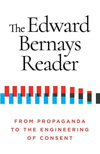 The Edward Bernays Reader: From Propaganda to the Engineering of Consent Cover