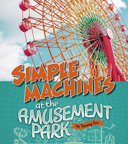 Simple Machines at the Amusement Park (Amusement Park Science) Cover