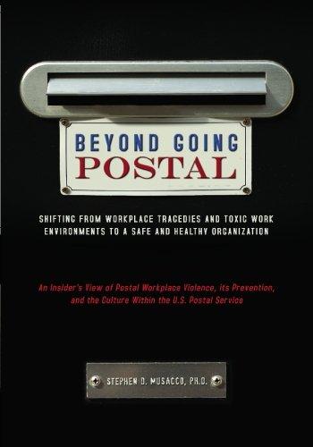 Beyond Going Postal: Shifting from Workplace Tragedies and Toxic Work Environments to a Safe and Healthy Organization Cover