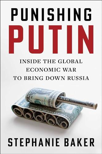 Punishing Putin: Inside the Global Economic War to Bring Down Russia cover