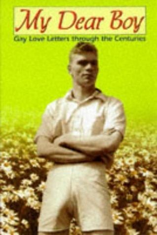 My Dear Boy: Gay Love Letters Through the Centuries Cover