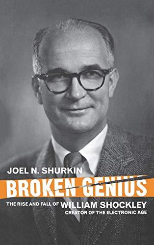 Broken Genius: The Rise and Fall of William Shockley, Creator of the Electronic Age (Macmillan Science) Cover