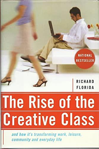 The Rise Of The Creative Class: And How It's Transforming Work, Leisure, Community And Everyday Life Cover