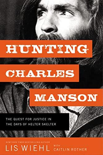 Hunting Charles Manson: The Quest for Justice in the Days of Helter Skelter Cover