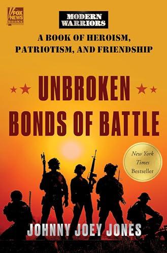 Unbroken Bonds of Battle: A Modern Warriors Book of Heroism, Patriotism, and Friendship Cover