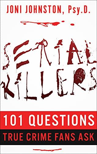 Serial Killers: 101 Questions True Crime Fans Ask Cover