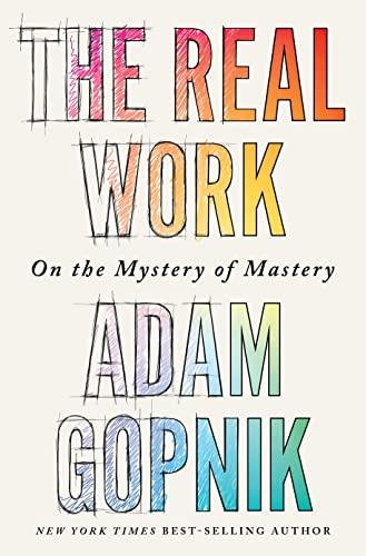 The Real Work: On the Mystery of Mastery Cover