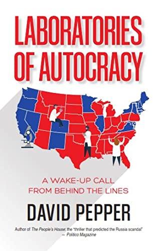 Laboratories of Autocracy: A Wake-Up Call from Behind the Lines Cover