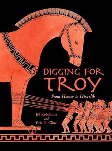 Digging for Troy: From Homer to Hisarlik Cover