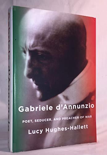 Gabriele d'Annunzio: Poet, Seducer, and Preacher of War Cover