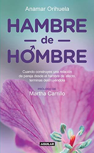 Hambre de hombre: Cuando construyes una relación de pareja desde el hambre de afecto, terminas des (Spanish Edition) Cover