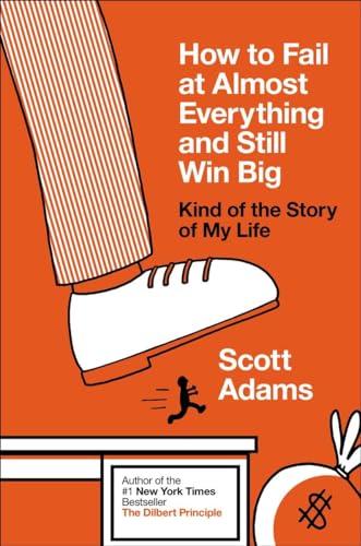 How to Fail at Almost Everything and Still Win Big: Kind of the Story of My Life Cover