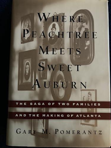 Where Peachtree Meets Sweet Auburn: The Saga of Two Families and the Making of Atlanta Cover