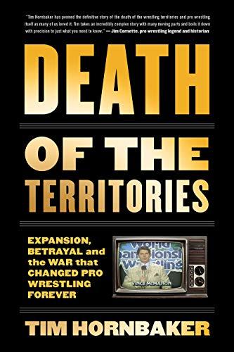 Death of the Territories: Expansion, Betrayal and the War that Changed Pro Wrestling Forever Cover