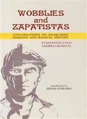Wobblies and Zapatistas; Conversations on Anarchism, Marxism and Radical History Cover