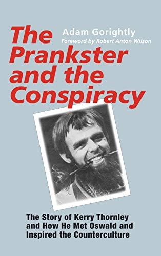 The Prankster and the Conspiracy: The Story of Kerry Thornley and How He Met Oswald and Inspired the Counterculture Cover