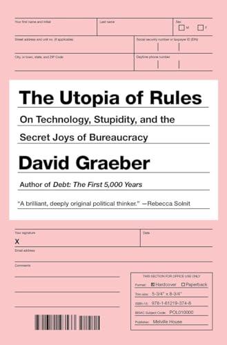 The Utopia of Rules: On Technology, Stupidity, and the Secret Joys of Bureaucracy Cover