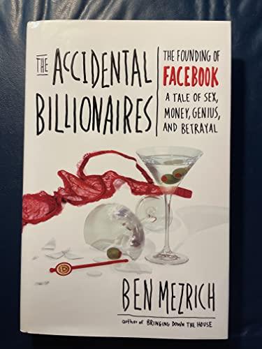 The Accidental Billionaires: The Founding of Facebook: A Tale of Sex, Money, Genius and Betrayal A Tale of Sex, Money, Genius and Betrayal Cover