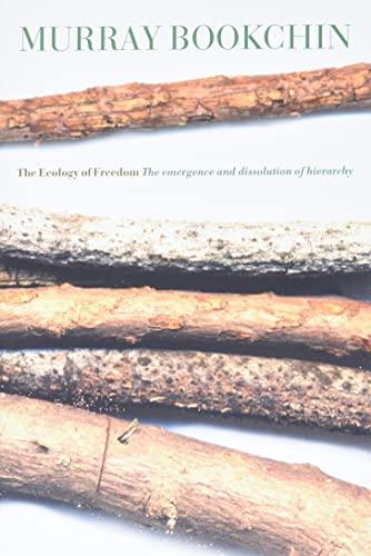 The Ecology of Freedom: The Emergence and Dissolution of Hierarchy Cover