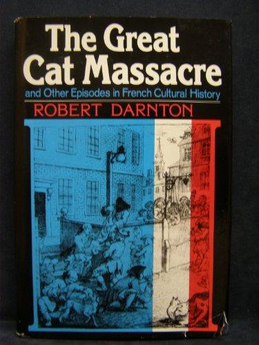 The Great Cat Massacre And Other Episodes In French Cultural History Cover