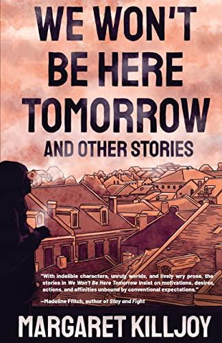We Won't Be Here Tomorrow: And Other Stories Cover
