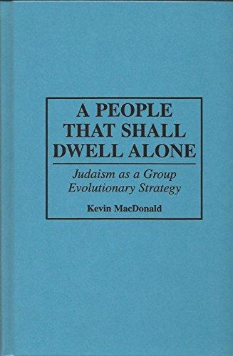 A People That Shall Dwell Alone: Judaism As a Group Evolutionary Strategy (Human Evolution, Behavior, and Intelligence) Cover