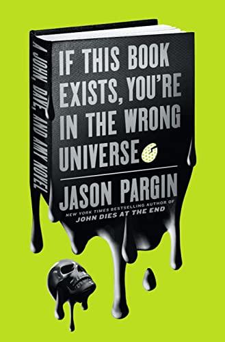 If This Book Exists, You're in the Wrong Universe: A John, Dave, and Amy Novel (John Dies at the End, 4) Cover