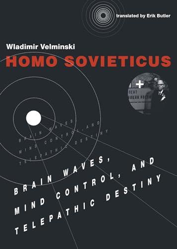 Homo Sovieticus: Brain Waves, Mind Control, and Telepathic Destiny Cover