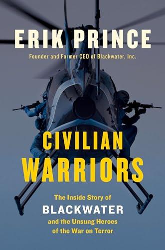Civilian Warriors: The Inside Story of Blackwater and the Unsung Heroes of the War on Terror Cover